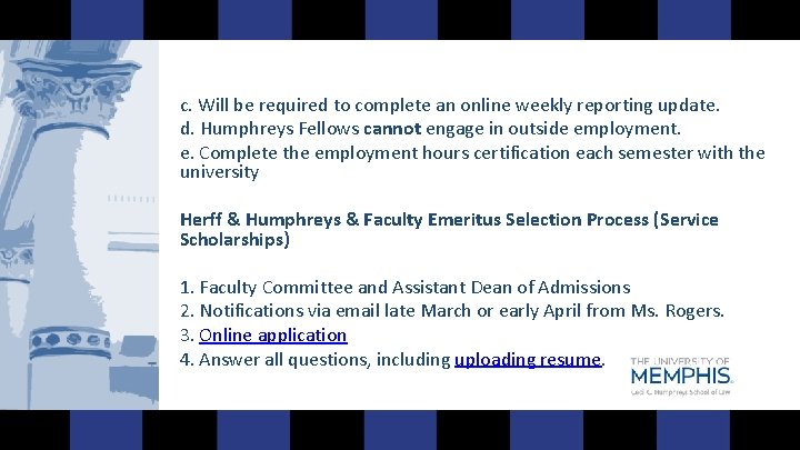 c. Will be required to complete an online weekly reporting update. d. Humphreys Fellows