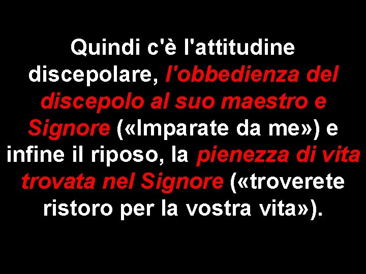 Quindi c'è l'attitudine discepolare, l'obbedienza del discepolo al suo maestro e Signore ( «Imparate