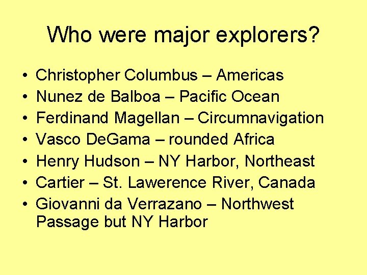 Who were major explorers? • • Christopher Columbus – Americas Nunez de Balboa –