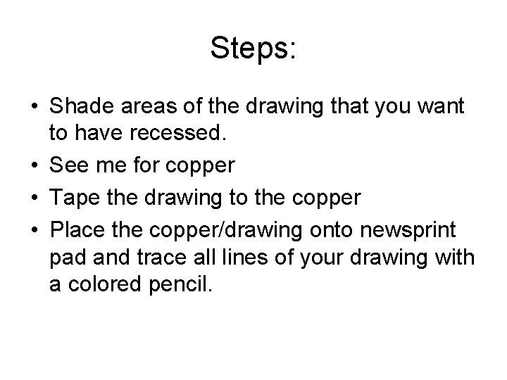 Steps: • Shade areas of the drawing that you want to have recessed. •