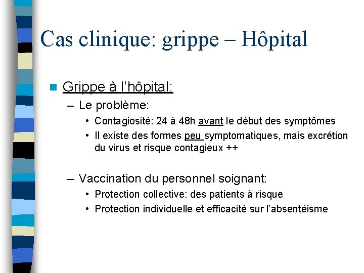 Cas clinique: grippe – Hôpital n Grippe à l’hôpital: – Le problème: • Contagiosité: