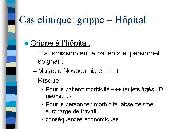 Cas clinique: grippe – Hôpital n Grippe à l’hôpital: – Transmission entre patients et