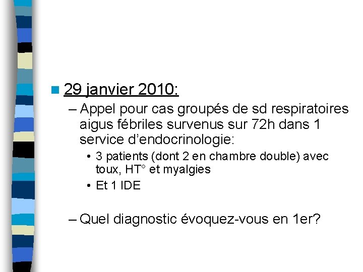 n 29 janvier 2010: – Appel pour cas groupés de sd respiratoires aigus fébriles