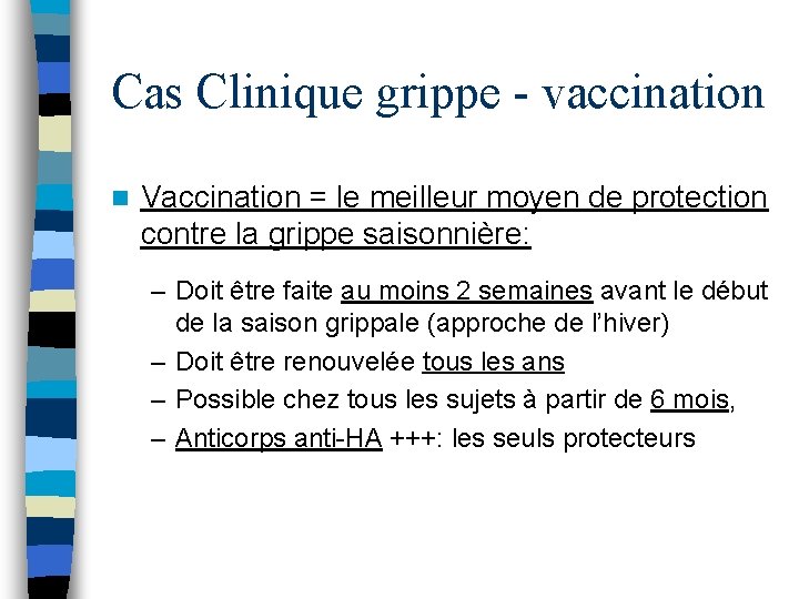 Cas Clinique grippe - vaccination n Vaccination = le meilleur moyen de protection contre