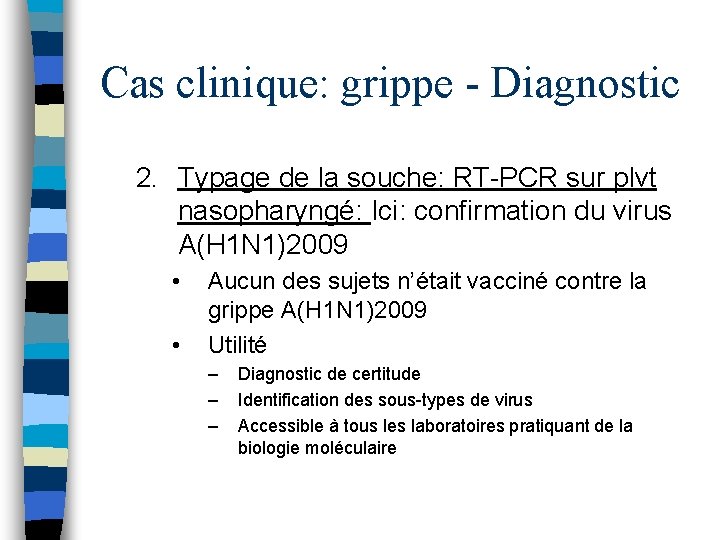 Cas clinique: grippe - Diagnostic 2. Typage de la souche: RT-PCR sur plvt nasopharyngé: