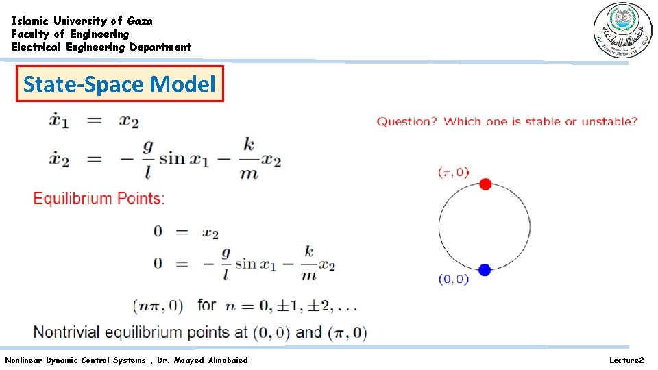 Islamic University of Gaza Faculty of Engineering Electrical Engineering Department State-Space Model Nonlinear Dynamic Islamic University of Gaza Faculty of Engineering Electrical Engineering Department State-Space Model Nonlinear Dynamic