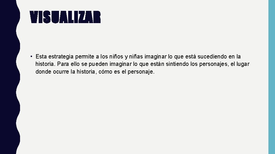 VISUALIZAR • Esta estrategia permite a los niños y niñas imaginar lo que está