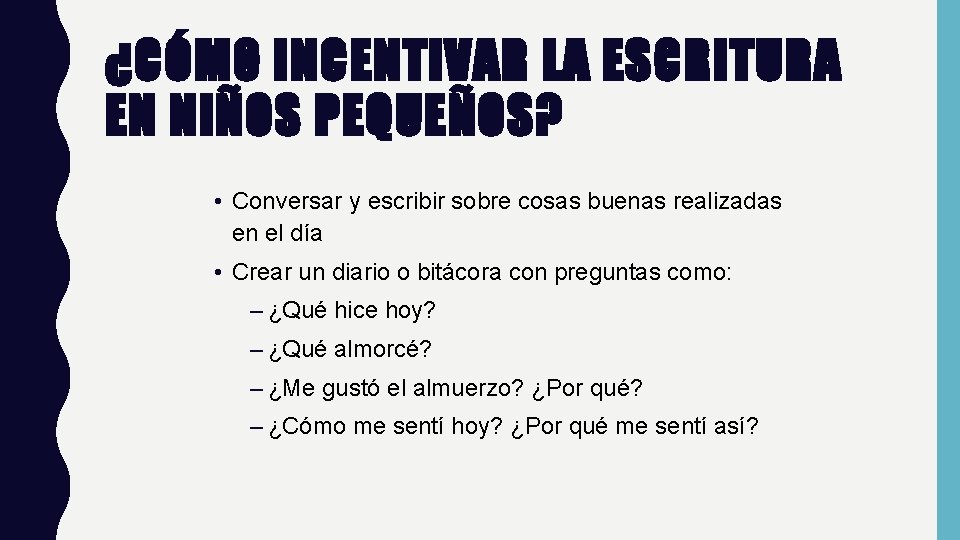 ¿CÓMO INCENTIVAR LA ESCRITURA EN NIÑOS PEQUEÑOS? • Conversar y escribir sobre cosas buenas ¿CÓMO INCENTIVAR LA ESCRITURA EN NIÑOS PEQUEÑOS? • Conversar y escribir sobre cosas buenas