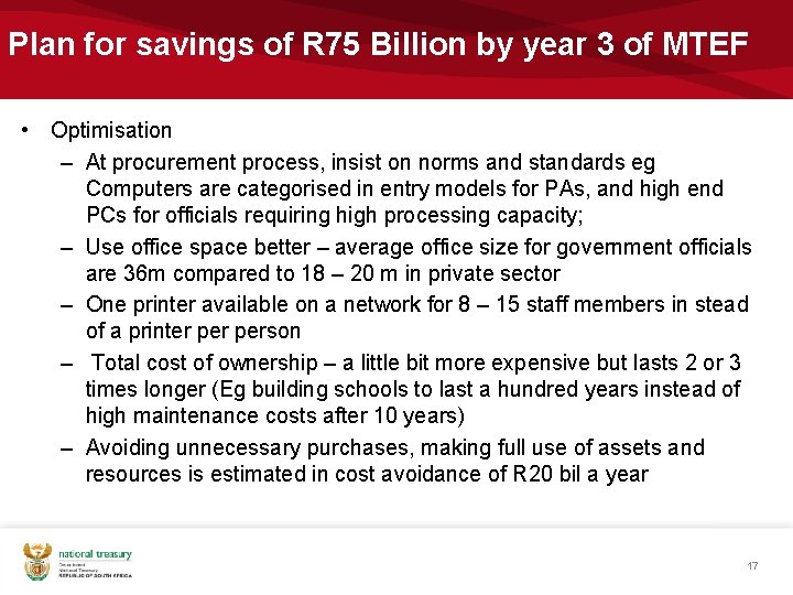 Plan for savings of R 75 Billion by year 3 of MTEF • Optimisation