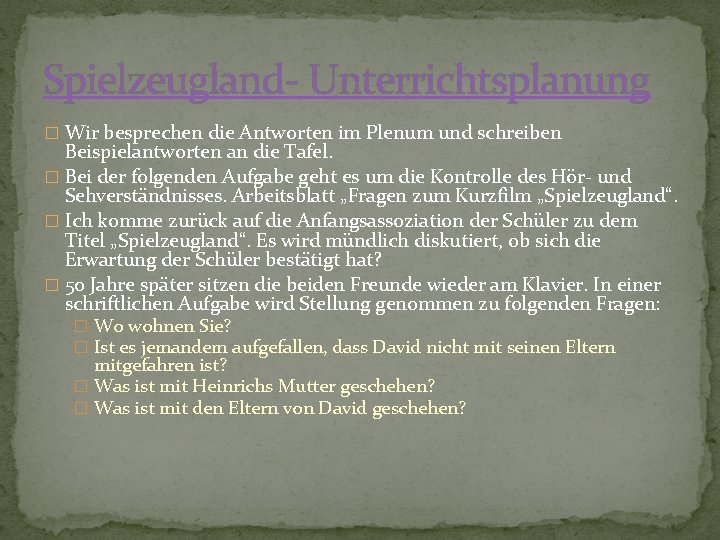 Spielzeugland- Unterrichtsplanung � Wir besprechen die Antworten im Plenum und schreiben Beispielantworten an die Spielzeugland- Unterrichtsplanung � Wir besprechen die Antworten im Plenum und schreiben Beispielantworten an die
