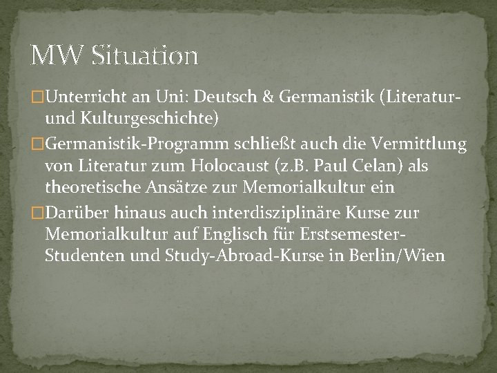 MW Situation �Unterricht an Uni: Deutsch & Germanistik (Literatur- und Kulturgeschichte) �Germanistik-Programm schließt auch MW Situation �Unterricht an Uni: Deutsch & Germanistik (Literatur- und Kulturgeschichte) �Germanistik-Programm schließt auch