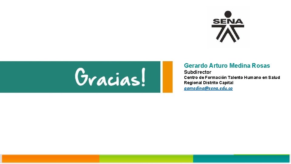 Gerardo Arturo Medina Rosas Subdirector Centro de Formación Talento Humano en Salud Regional Distrito
