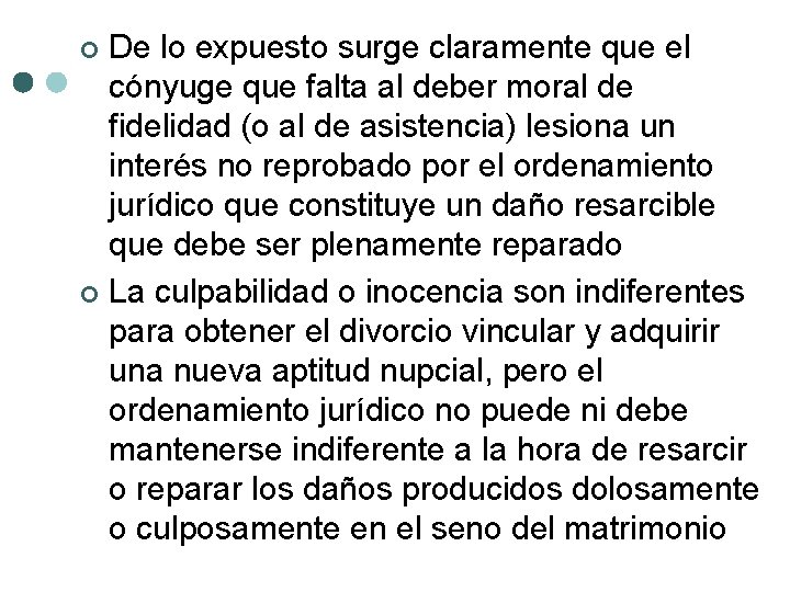 De lo expuesto surge claramente que el cónyuge que falta al deber moral de