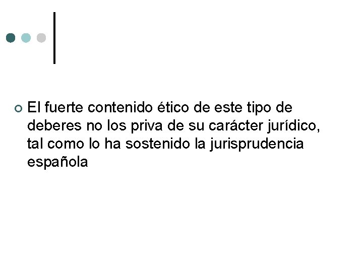  El fuerte contenido ético de este tipo de deberes no los priva de