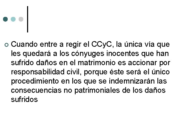  Cuando entre a regir el CCy. C, la única vía que les quedará