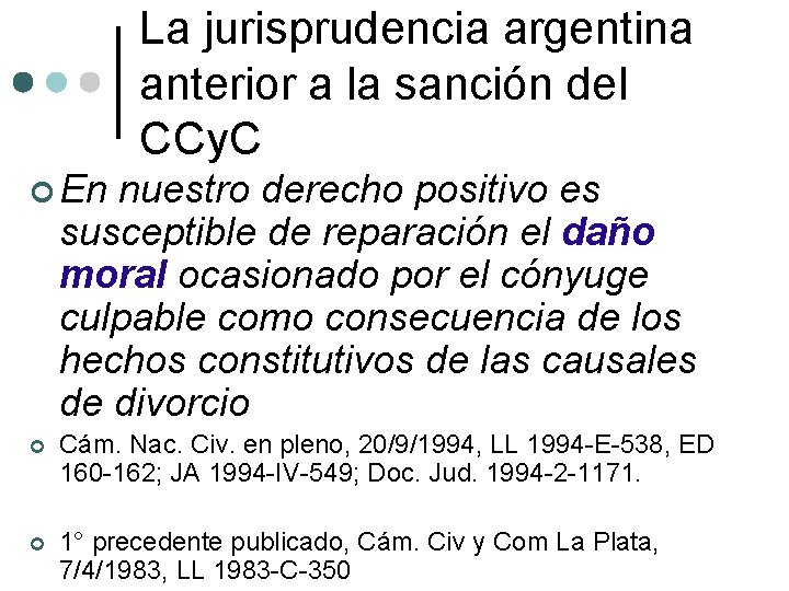 La jurisprudencia argentina anterior a la sanción del CCy. C En nuestro derecho positivo