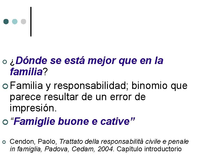  ¿Dónde se está mejor que en la familia? Familia y responsabilidad; binomio que