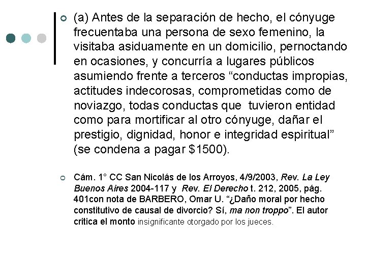  (a) Antes de la separación de hecho, el cónyuge frecuentaba una persona de