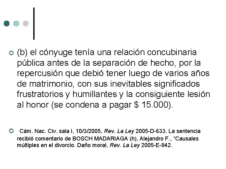  (b) el cónyuge tenía una relación concubinaria pública antes de la separación de