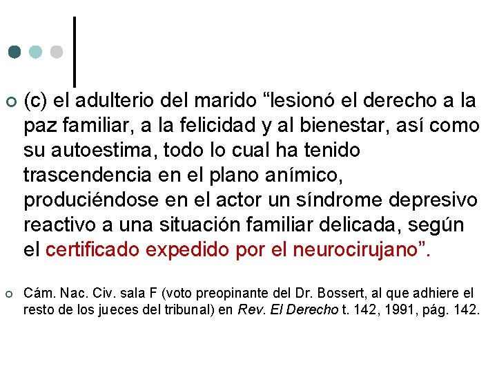  (c) el adulterio del marido “lesionó el derecho a la paz familiar, a