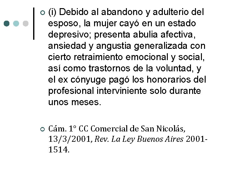  (i) Debido al abandono y adulterio del esposo, la mujer cayó en un