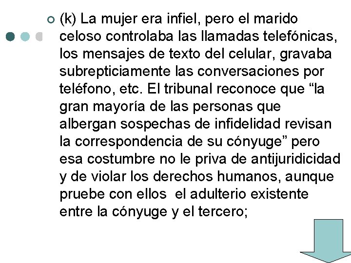  (k) La mujer era infiel, pero el marido celoso controlaba las llamadas telefónicas,