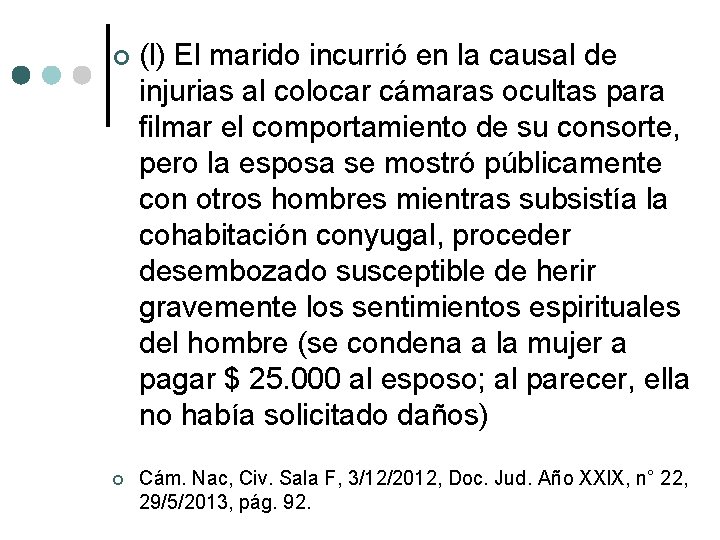  (l) El marido incurrió en la causal de injurias al colocar cámaras ocultas