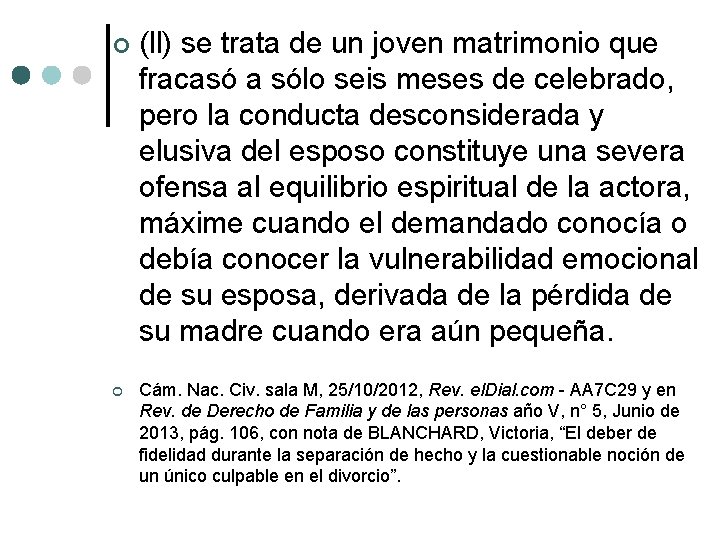  (ll) se trata de un joven matrimonio que fracasó a sólo seis meses