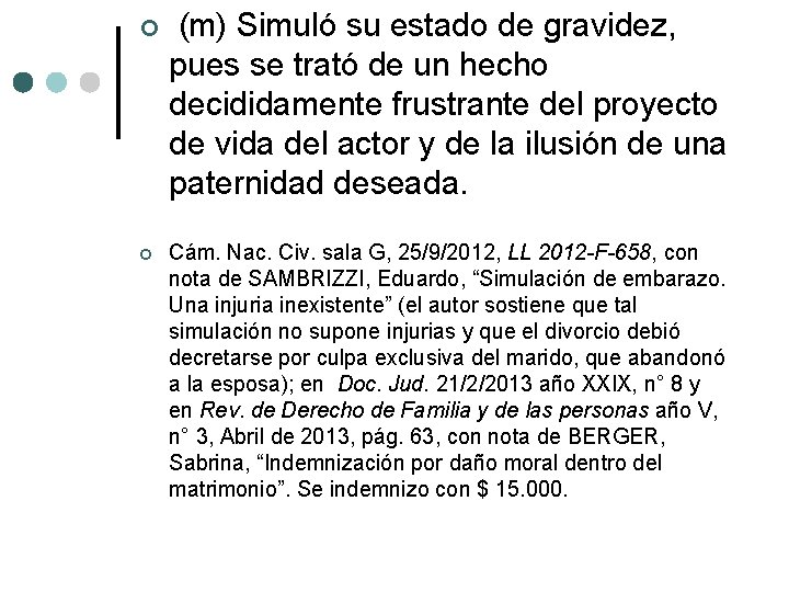  (m) Simuló su estado de gravidez, pues se trató de un hecho decididamente