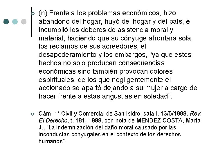  (n) Frente a los problemas económicos, hizo abandono del hogar, huyó del hogar