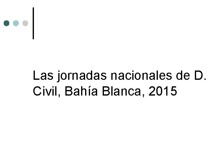Las jornadas nacionales de D. Civil, Bahía Blanca, 2015 