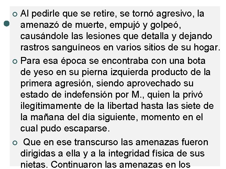 Al pedirle que se retire, se tornó agresivo, la amenazó de muerte, empujó y