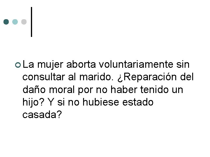  La mujer aborta voluntariamente sin consultar al marido. ¿Reparación del daño moral por