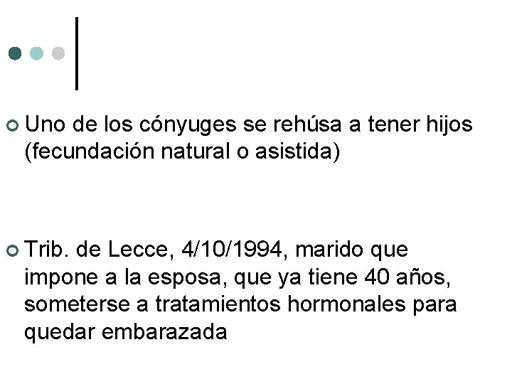  Uno de los cónyuges se rehúsa a tener hijos (fecundación natural o asistida)