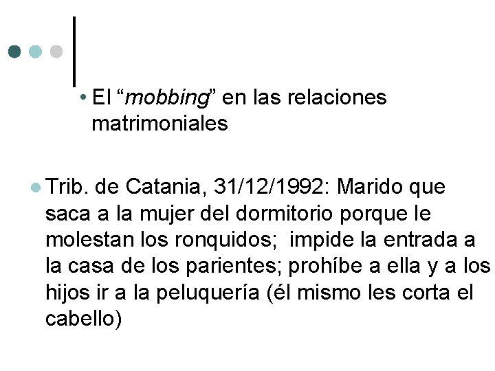  • El “mobbing” en las relaciones matrimoniales l Trib. de Catania, 31/12/1992: Marido