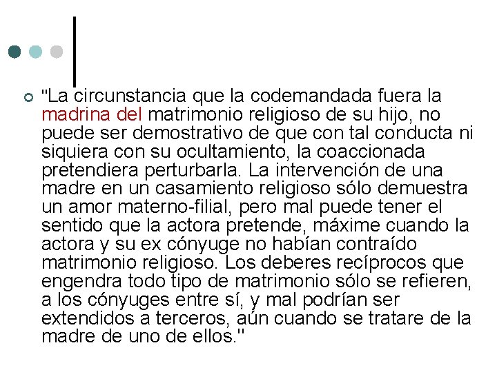  "La circunstancia que la codemandada fuera la madrina del matrimonio religioso de su