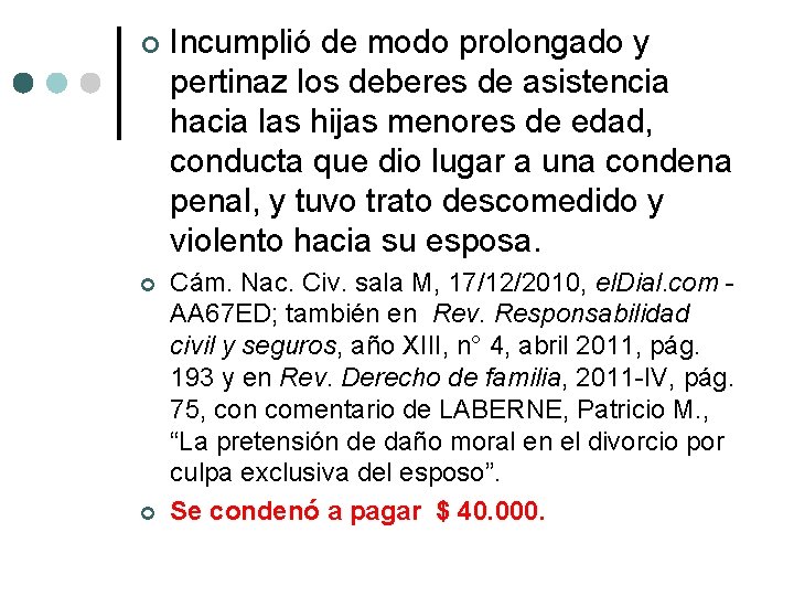  Incumplió de modo prolongado y pertinaz los deberes de asistencia hacia las hijas