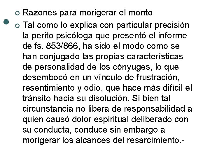 Razones para morigerar el monto Tal como lo explica con particular precisión la perito