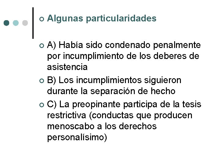  Algunas particularidades A) Había sido condenado penalmente por incumplimiento de los deberes de