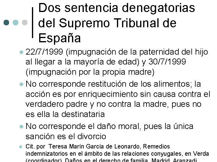 Dos sentencia denegatorias del Supremo Tribunal de España 22/7/1999 (impugnación de la paternidad del