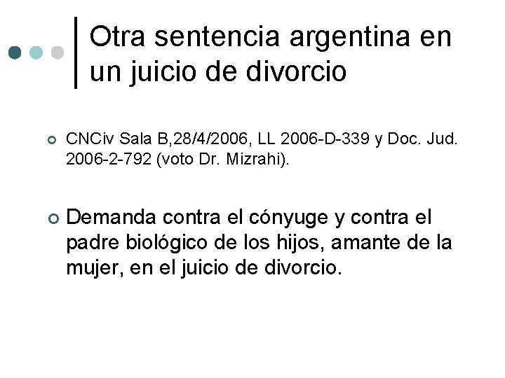 Otra sentencia argentina en un juicio de divorcio CNCiv Sala B, 28/4/2006, LL 2006