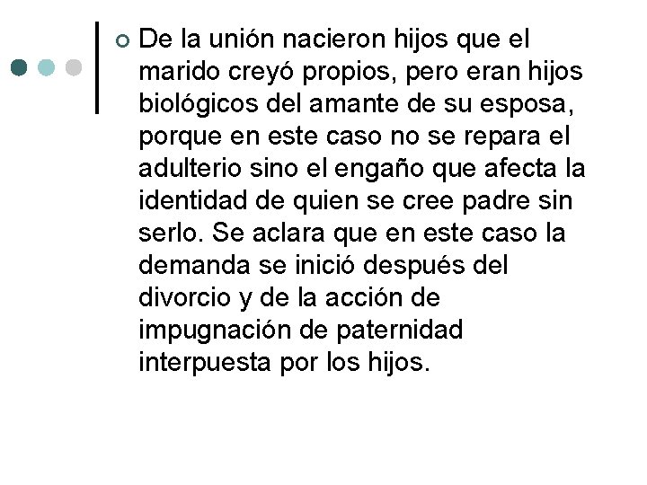  De la unión nacieron hijos que el marido creyó propios, pero eran hijos