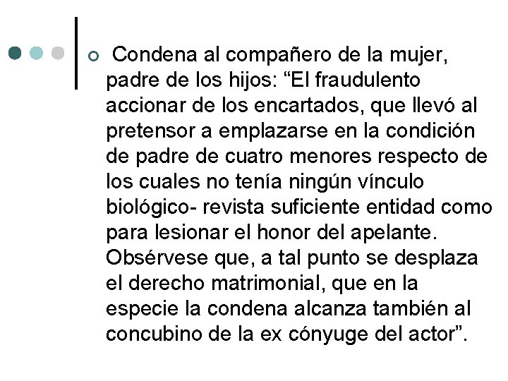  Condena al compañero de la mujer, padre de los hijos: “El fraudulento accionar