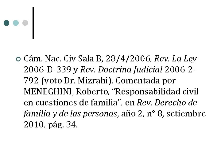  Cám. Nac. Civ Sala B, 28/4/2006, Rev. La Ley 2006 -D-339 y Rev.