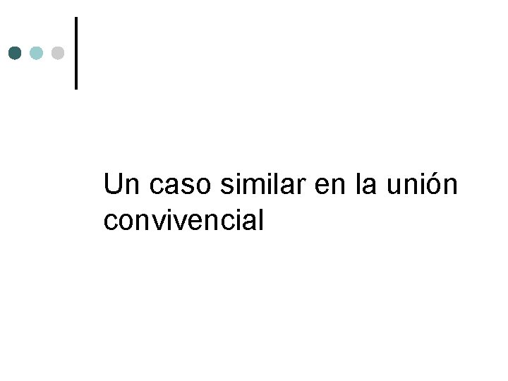 Un caso similar en la unión convivencial 