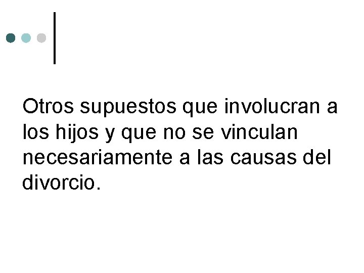 Otros supuestos que involucran a los hijos y que no se vinculan necesariamente a