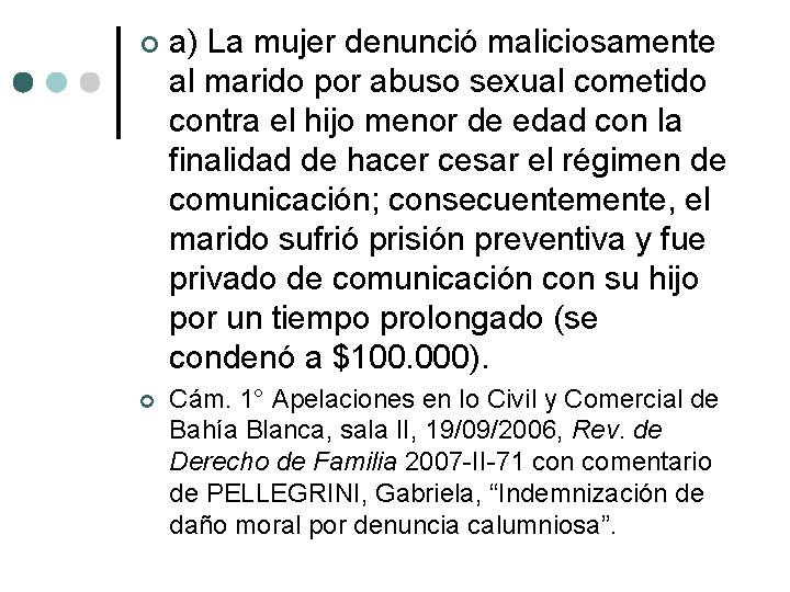  a) La mujer denunció maliciosamente al marido por abuso sexual cometido contra el