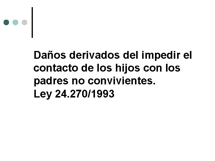 Daños derivados del impedir el contacto de los hijos con los padres no convivientes.