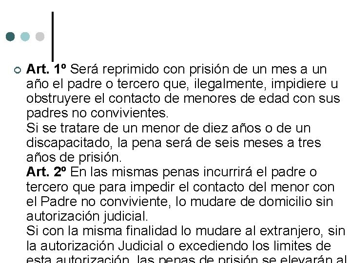  Art. 1º Será reprimido con prisión de un mes a un año el