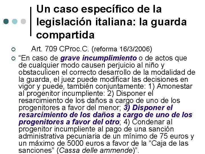 Un caso específico de la legislación italiana: la guarda compartida Art. 709 CProc. C.